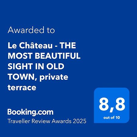 Le Château - THE MOST BEAUTIFUL SIGHT IN OLD TOWN, private terrace Nisa Exterior foto